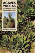 Agaves, Yuccas, and Related Plants A Gardener's Guide (,     -   )